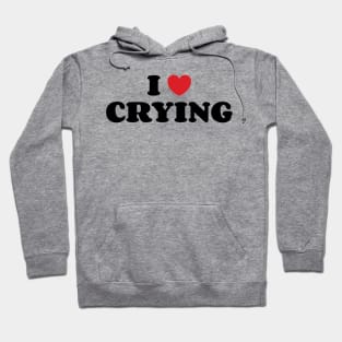 I Love Crying v4 Hoodie